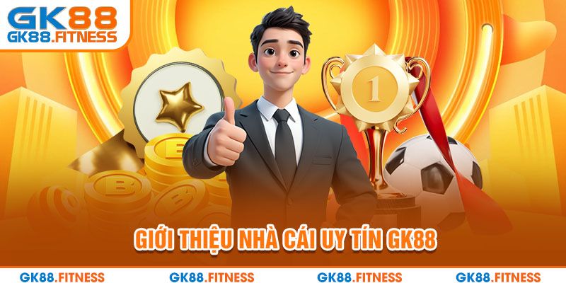 Giới thiệu nhà cái uy tín GK88
