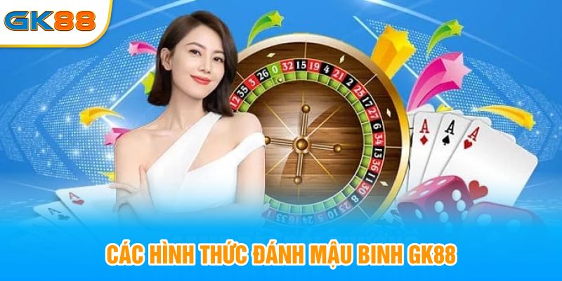 Các hình thức đánh mậu binh GK88