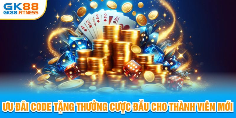 Ưu đãi code tặng thưởng cược đầu cho thành viên mới